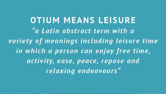 Otium means Leisure